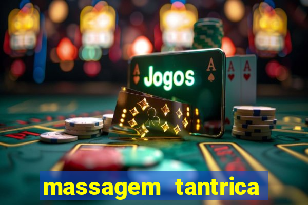 massagem tantrica zona leste